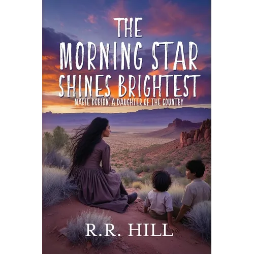 The Morning Star Shines Brightest: Marie Dorion, A Daughter of The Country
