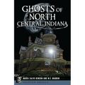 Ghosts of North Central Indiana