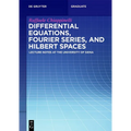 Differential Equations, Fourier Series, and Hilbert Spaces: Lecture Notes at the University of Siena