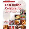 East Indian Celebration: Festive Recipes from Abby's Plate: Festive Recipes from Abby's Plate: Festive Recipes from Abby's Plate