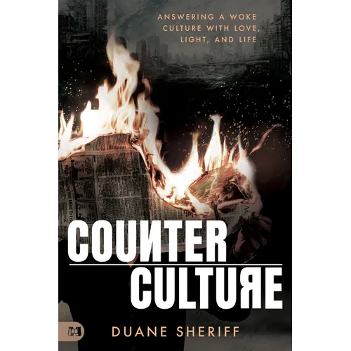 Counterculture: Answering a Woke Culture with Love, Light, and Life