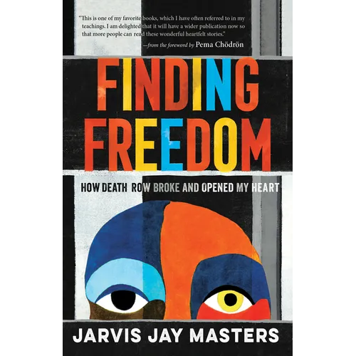 Finding Freedom: How Death Row Broke and Opened My Heart