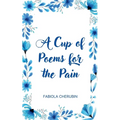 A Cup of Poems for the Pain