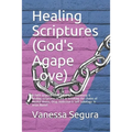 Healing Scriptures (God's Agape Love): A faith inspired book filled with testimony & healing scriptures to aid in breaking the chains of Mental Illnes