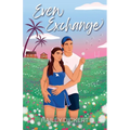 Even Exchange: A Friends-To-Lovers Accidental Pregnancy Romance