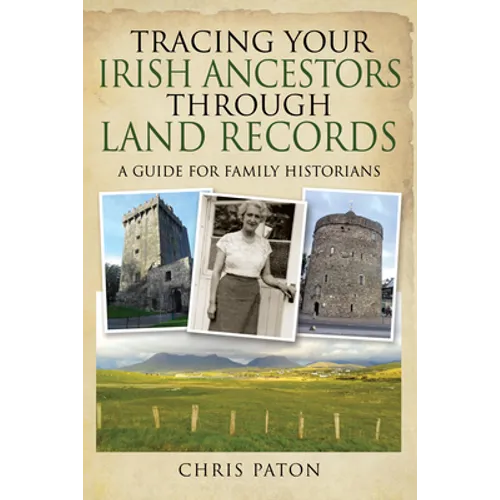 Tracing Your Irish Ancestors Through Land Records: A Guide for Family Historians