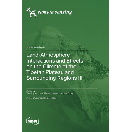 Land-Atmosphere Interactions and Effects on the Climate of the Tibetan Plateau and Surrounding Regions III