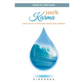 100% Karma - Learn the Art of Conscious Karma that Liberates