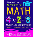 Mastering Math Multiplication and Division: 4000+ Problems 150+ Drills Single, Double, Triple, and Quadruple Digit Multiplication and Division