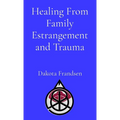 Healing From Family Estrangement and Trauma