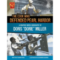 The Cook Who Defended Pearl Harbor: A Graphic Novel Biography of Doris Dorie Miller