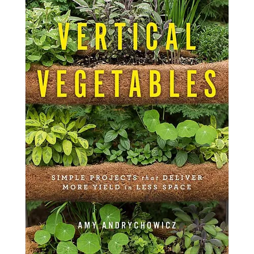 Vertical Vegetables: Simple Projects That Deliver More Yield in Less Space