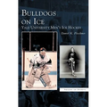 Bulldogs on Ice: Yale University Men's Ice Hockey