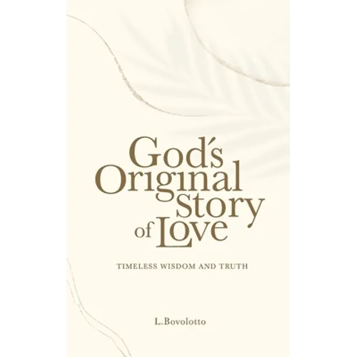 God's Original Story of Love: Timeless Wisdom and Truth