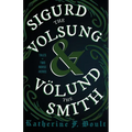 Sigurd the Volsung and Völund the Smith - Tales of Two Norse Heroes