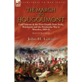 The March to Hougoumont: Lord Saltoun & the First Guards from Sicily, Walcheren and the Peninsular War to Waterloo