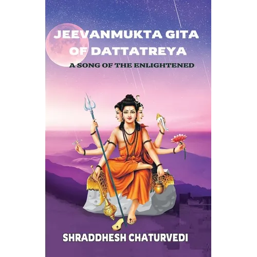 Jeevanmukta Gita of Dattatreya: A Song of the Enlightened