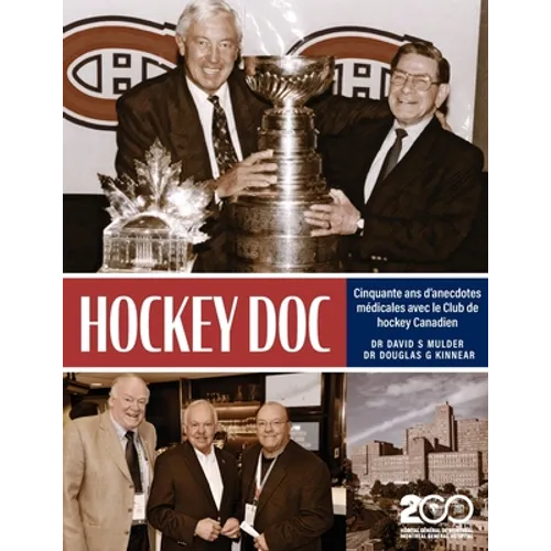Hockey Doc: Cinquante ans d'anecdotes médicales avec le Club de hockey Canadien