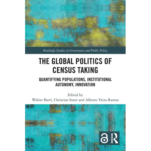 The Global Politics of Census Taking: Quantifying Populations, Institutional Autonomy, Innovation