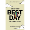 Have The Best Day Of Your Life: A 31 Day Devotional