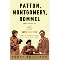 Patton, Montgomery, Rommel: Masters of War