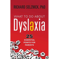 What to Do About Dyslexia: 25 Essential Points for Parents