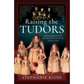 Raising the Tudors: Motherhood in Sixteenth-Century England