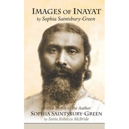 Images of Inayat: With a Profile of the Author Sophia Saintsbury-Green