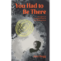 You Had to Be There: Thoughts on Ecological Grief in the Anthropocene