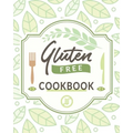 Gluten Free Cookbook: The Easy Gluten-Free Cookbook, Gluten Free Cookbook for Beginners