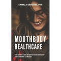 Mouthbody Healthcare: The Hidden Link Between Your Dentistry and Chronic Illness