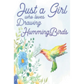 Just a Girl Who Loves Drawing Hummingbirds
