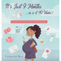 Nine Months or Forty Weeks?: The Shit They Don't Tell You About Pregnancy