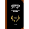 The History of England From the Invasion of Julius Caesar to the Abdication of James the Second, 1688, Volume 4
