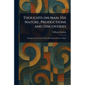 Thoughts on Man, His Nature, Productions and Discoveries