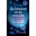 Das Geheimnis Um Die Erste Zelle: Dem Ursprung Des Lebens Auf Der Spur