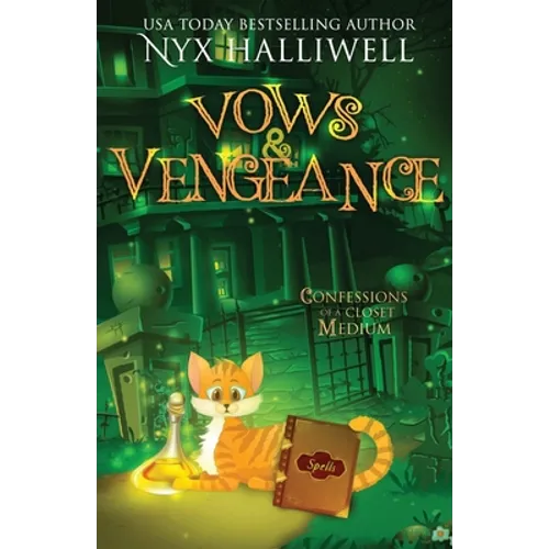 Vows and Vengeance, Confessions of a Closet Medium, Book 4 A Supernatural Southern Cozy Mystery about a Reluctant Ghost Whisperer