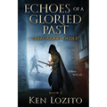 Echoes of a Gloried Past: Book Two of the Safanarion Order
