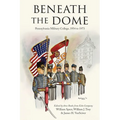 Beneath the Dome: Stories and Vignettes from Our Time at Pennsylvania Military College, 1954 to 1973