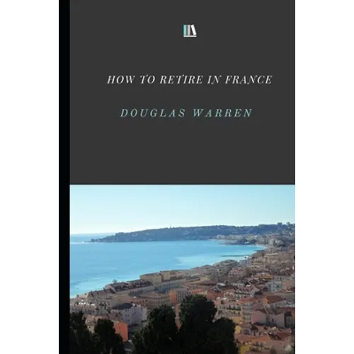 How To Retire In France: New Updated Version