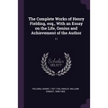 The Complete Works of Henry Fielding, esq., With an Essay on the Life, Genius and Achievement of the Author: 11