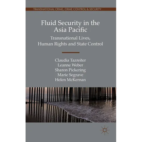 Fluid Security in the Asia Pacific: Transnational Lives, Human Rights and State Control