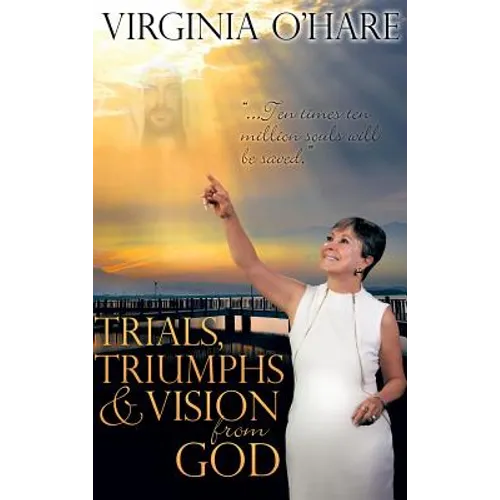 Trials, Triumphs, and Vision from God