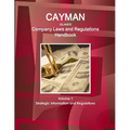 Cayman Islands Company Laws and Regulations Handbook Volume 1 Strategic Information and Regulations