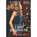 A Merry Masquerade For Christmas: A hot, contemporary, second chance, holiday romance