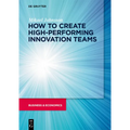 How to Create High-Performing Innovation Teams