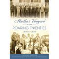 Martha's Vineyard in the Roaring Twenties: Radicals & Rascals