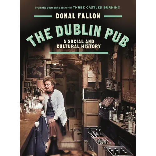 The Dublin Pub: A Social and Cultural History