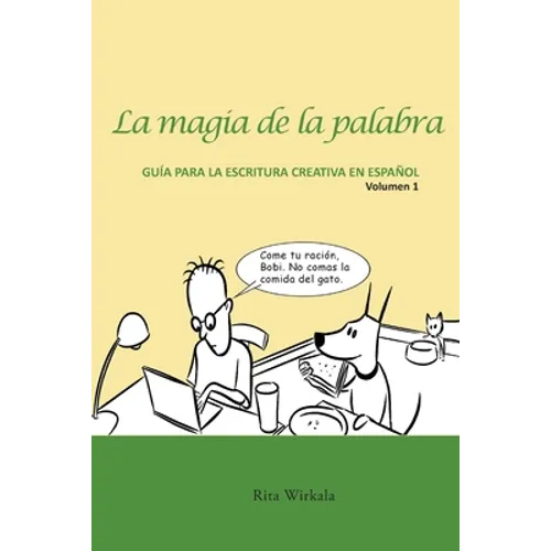 La magia de la palabra. Volumen 1: Guía para la escritura creativa en español.