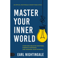Master Your Inner World: Overcome Negative Emotions, Embrace Happiness, and Maximize Your Potential